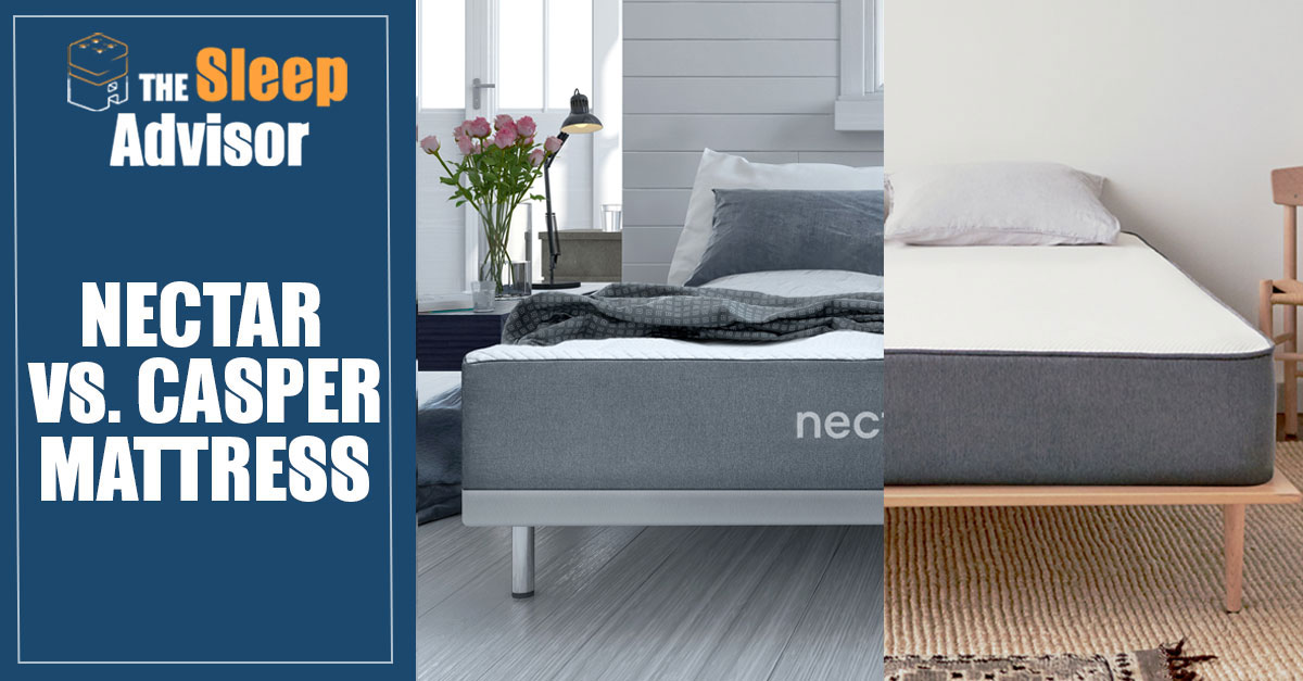 Casper vs. Nectar Mattress Comparison for 2018 Who Will Win?