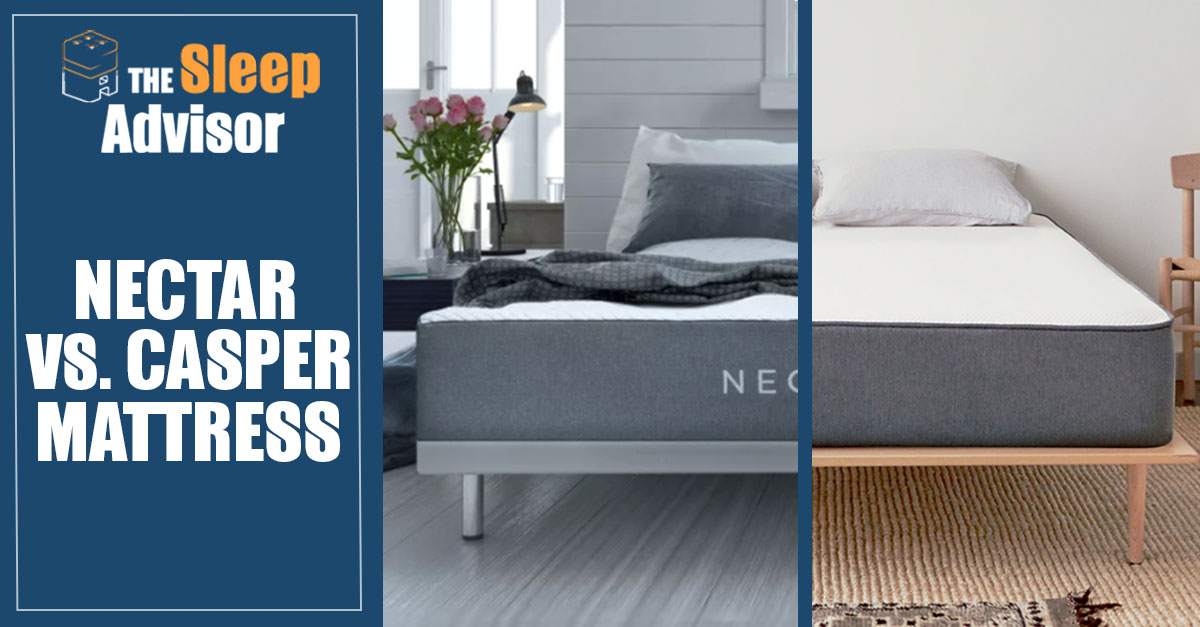 Casper vs. Nectar Mattress Comparison for 2018 Who Will Win?