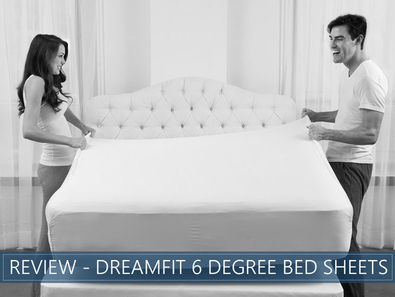 dreamfit 6 degree bed sheets our overview