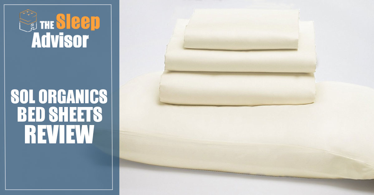 SOL Organics Bed Sheets Review Sleep Advisor