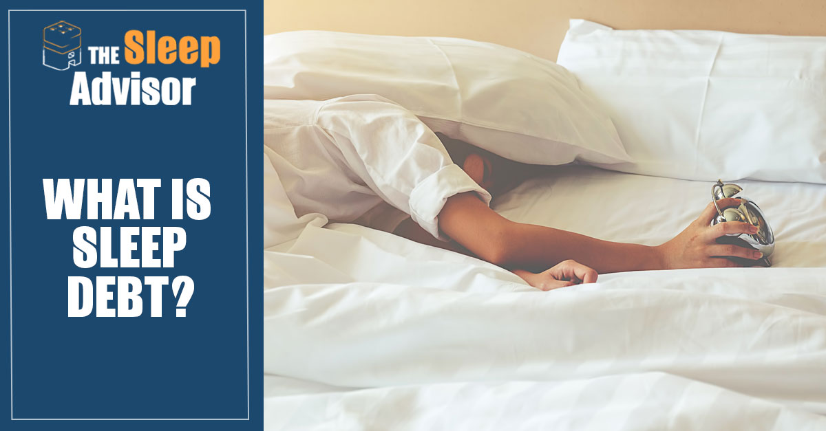 What Is Sleep Debt How To Get Rid Of It Sleep Advisor