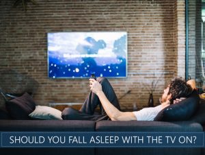 should you fall asleep with the tv on