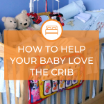 How to help your baby love the crib