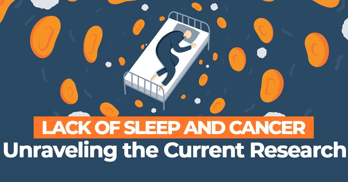 Lack of Sleep and Cancer Unraveling the Current Research