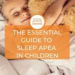 The Ultimate Guide to Pediatric Sleep Apnea