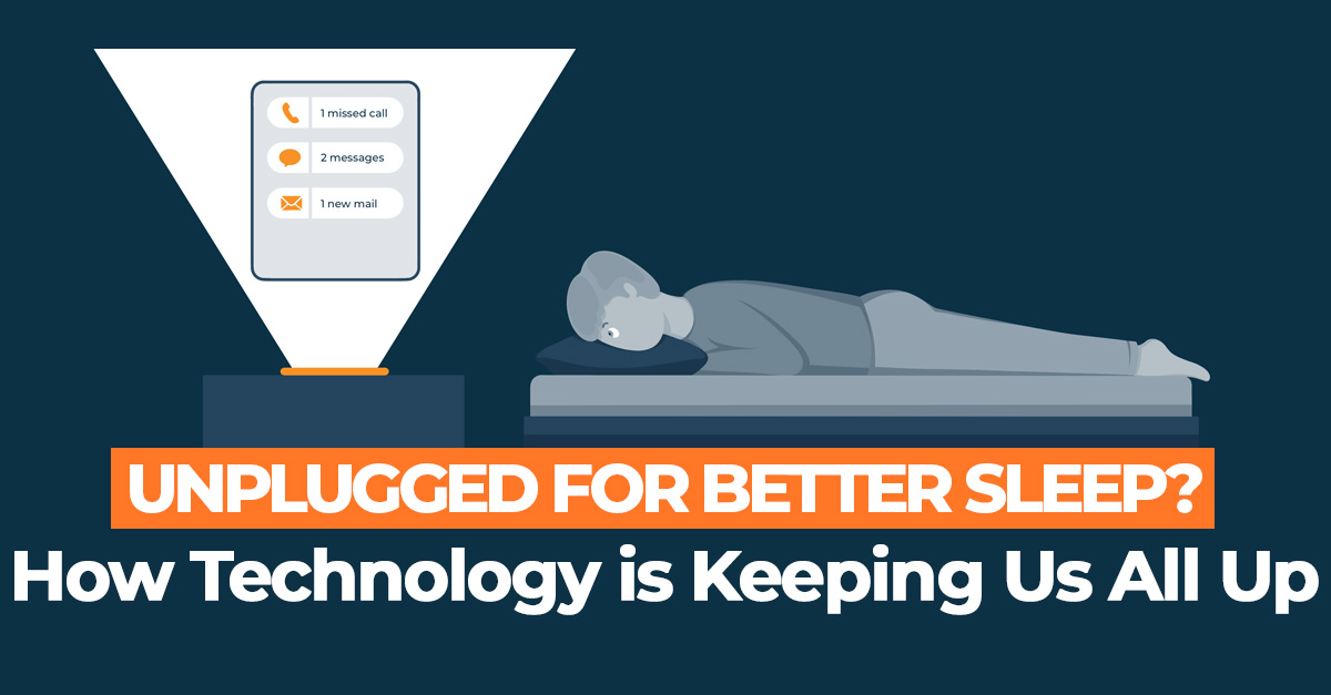 Unplugged for Better Sleep?How Technology is Keeping Us All Up