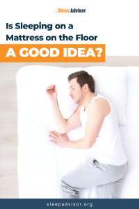 Is Sleeping On A Mattress On The Floor Bad Pros Cons Jan 2020