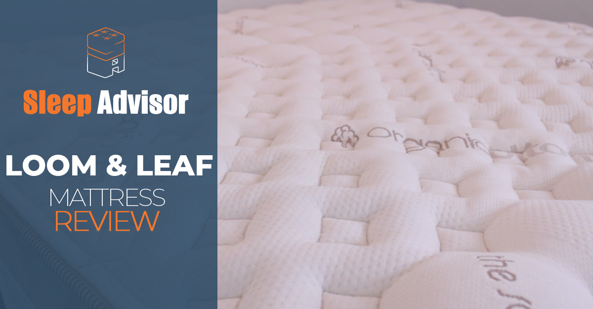 Loom & Leaf Mattress Review How Does It Stack Up To The