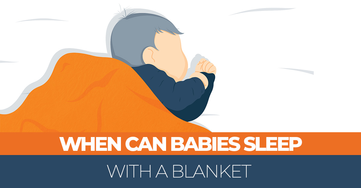 When Can Babies Sleep With a Blanket Sleep Advisor