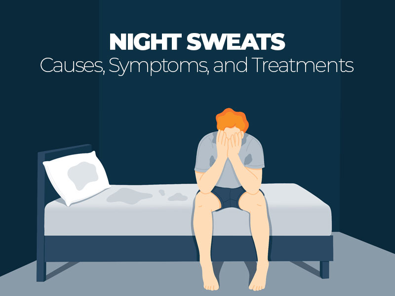 What Are Causes, Symptoms and Treatments for Night Sweats