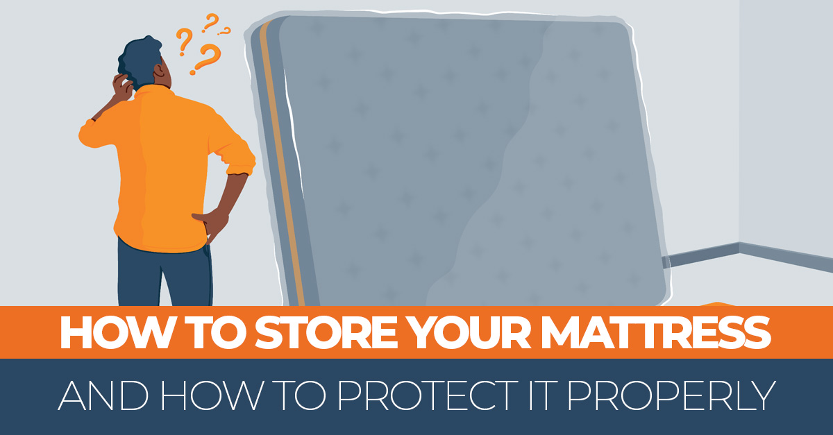 How to Store Your Mattress and How to Protect It Properly