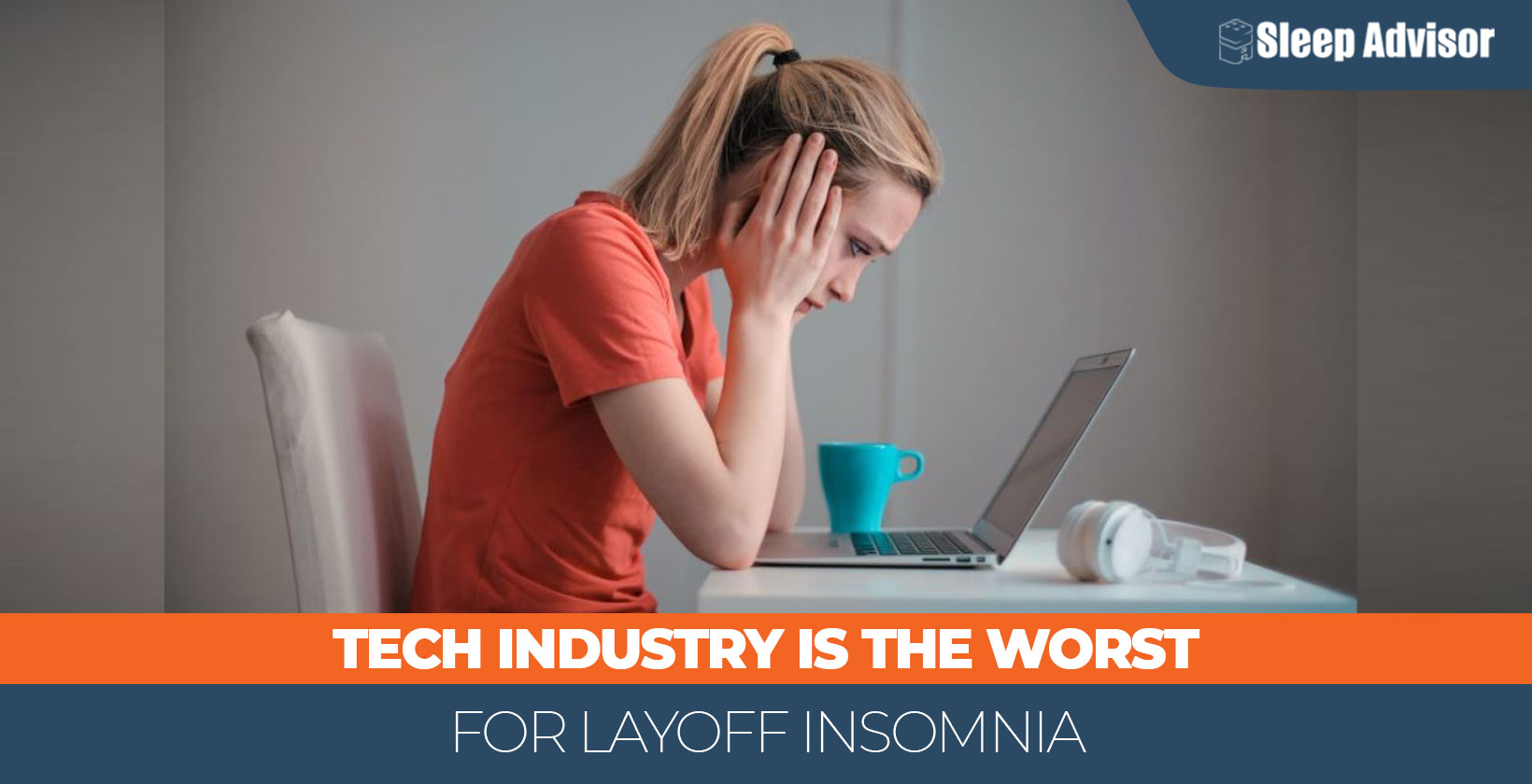 Tech Industry Is The Worst For Layoff Insomnia 1640x840px