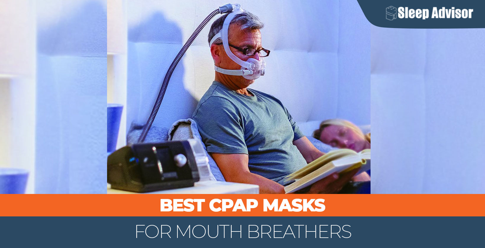 The 4 Best CPAP Masks for Mouth Breathers for 2024