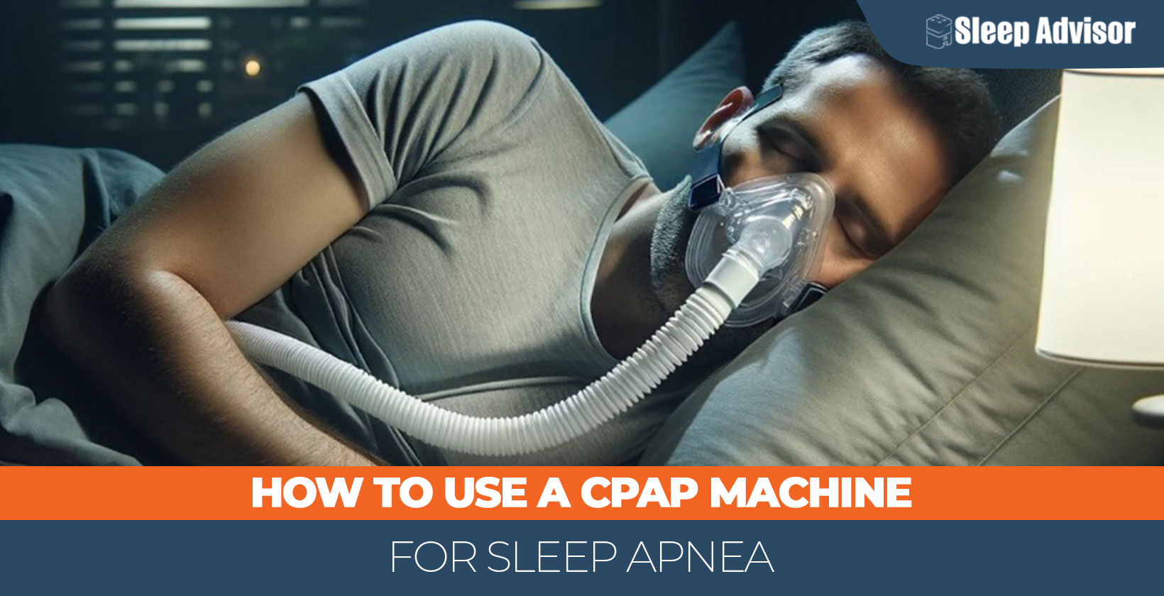 How to Use a CPAP Machine for Sleep Apnea