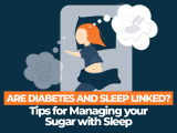 The Link Between Sleep and Diabetes – Is Blood Sugar Wrecking Your Sleep?